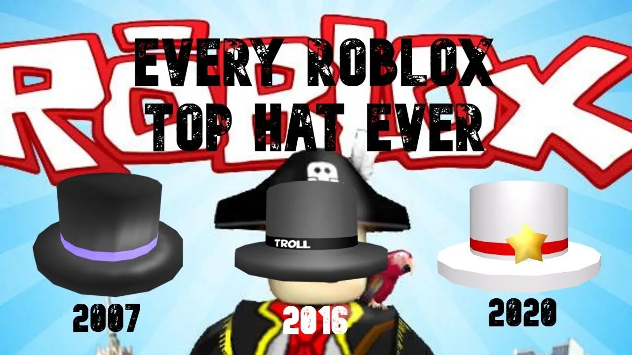 ALL ROBLOX TOP HATS EVER! (2007 - 2020)