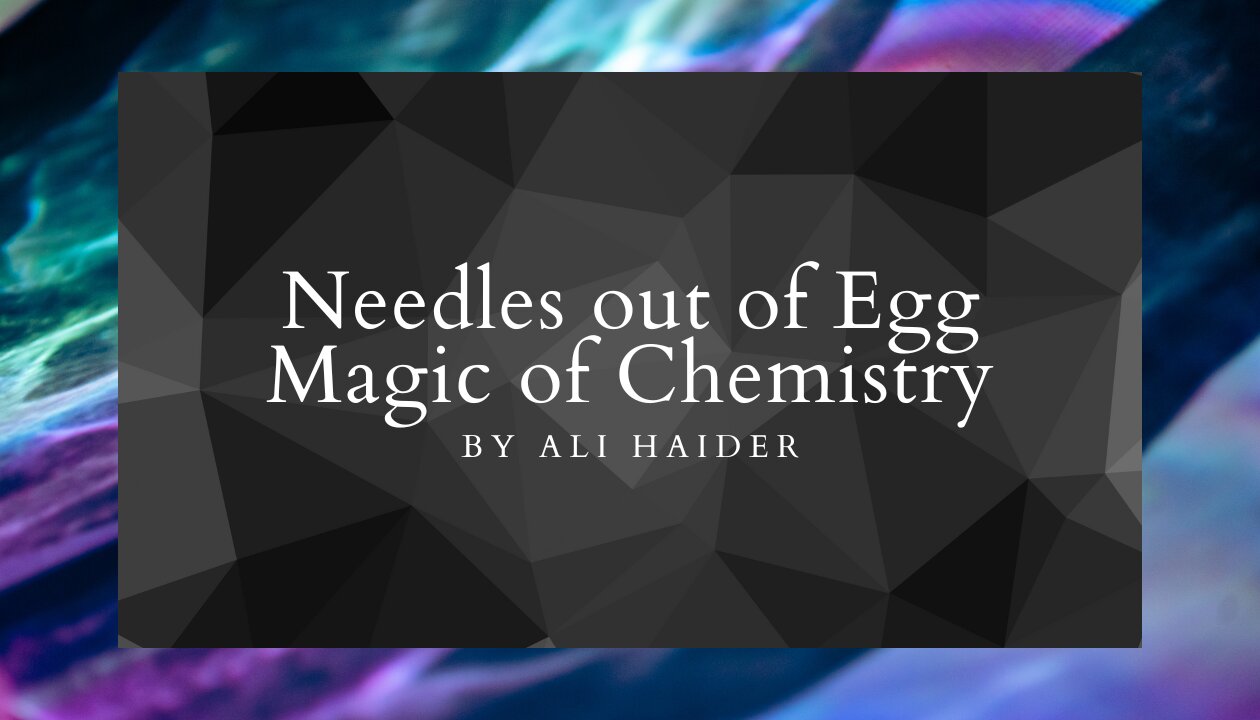 Needle Magic Revealed: The Chemistry Behind the Trick|| Needles / Hair out of Egg