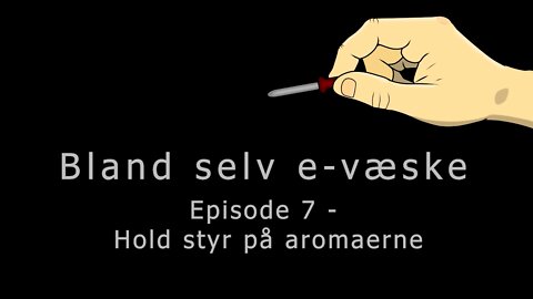 Bland selv e-væske - Episode 7 - Hold styr på aromaerne