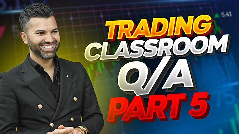 Trading Classroom Q/A Part 5