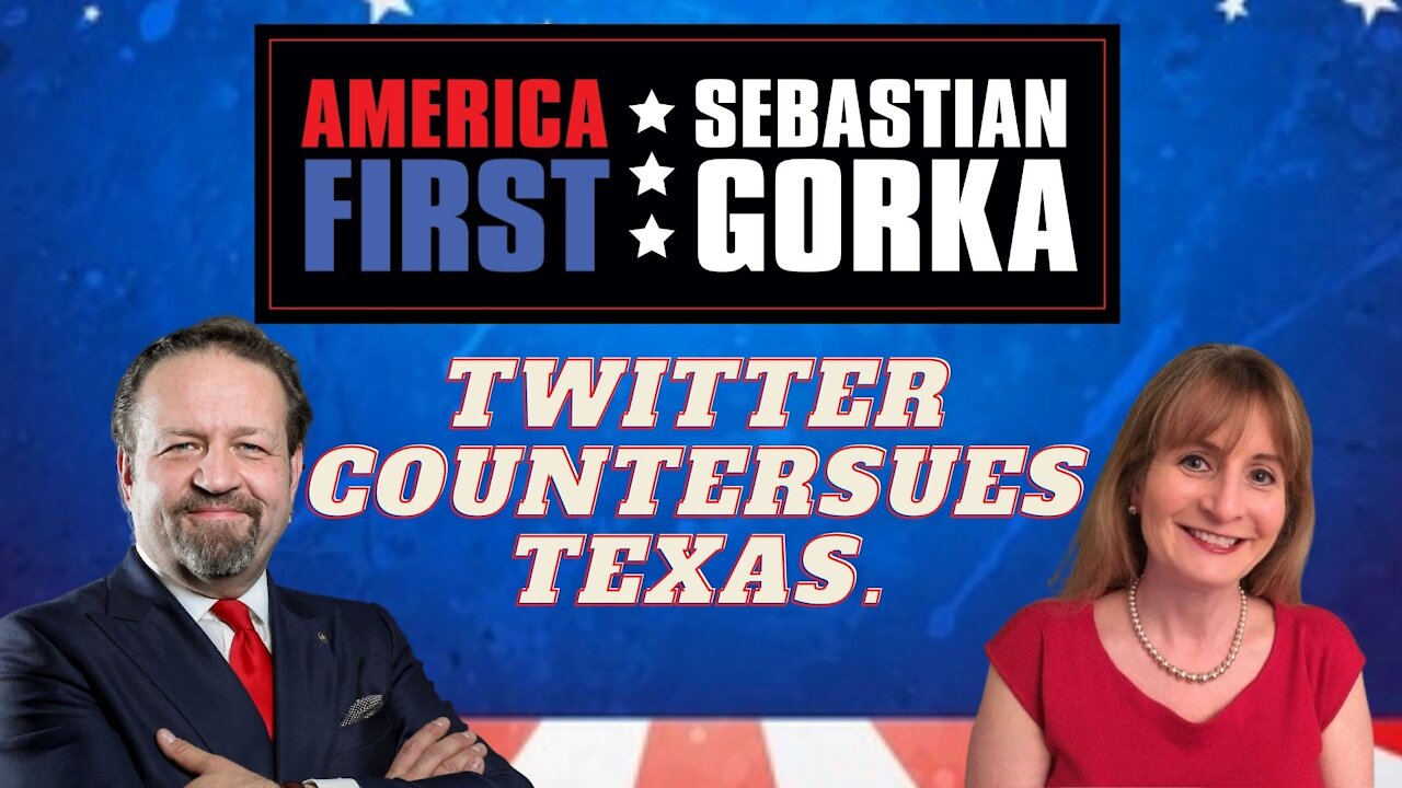 Twitter countersues Texas. Margot Cleveland with Sebastian Gorka on AMERICA First