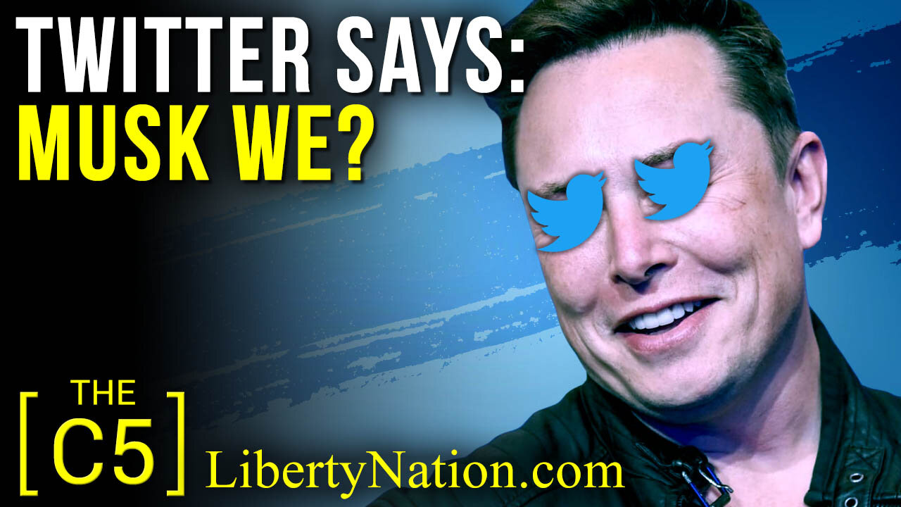 Twitter Says: Musk We? – C5 TV