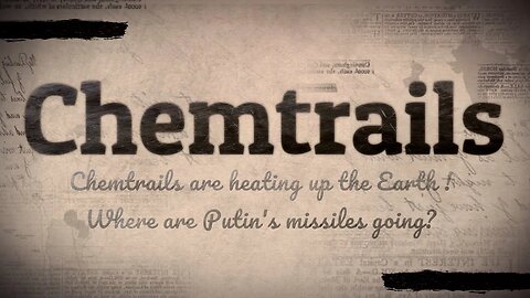 Chemtrails are heating up the Earth ! Where are Putin's missiles going?