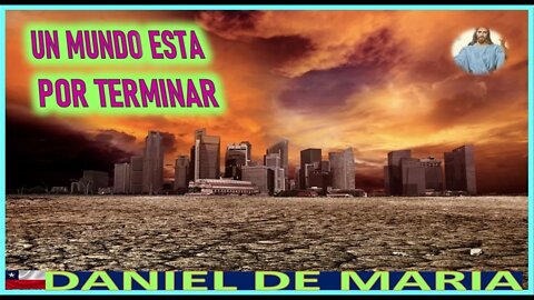 UN MUNDO QUE ESTA POR TERMINAR - MENSAJE DE JESUCRISTO REY A DANIEL DE MARIA 30NOV22