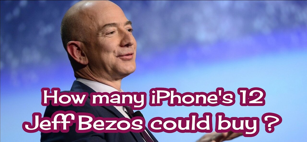 How many iPhone 12 Jeff Bezos could buy?