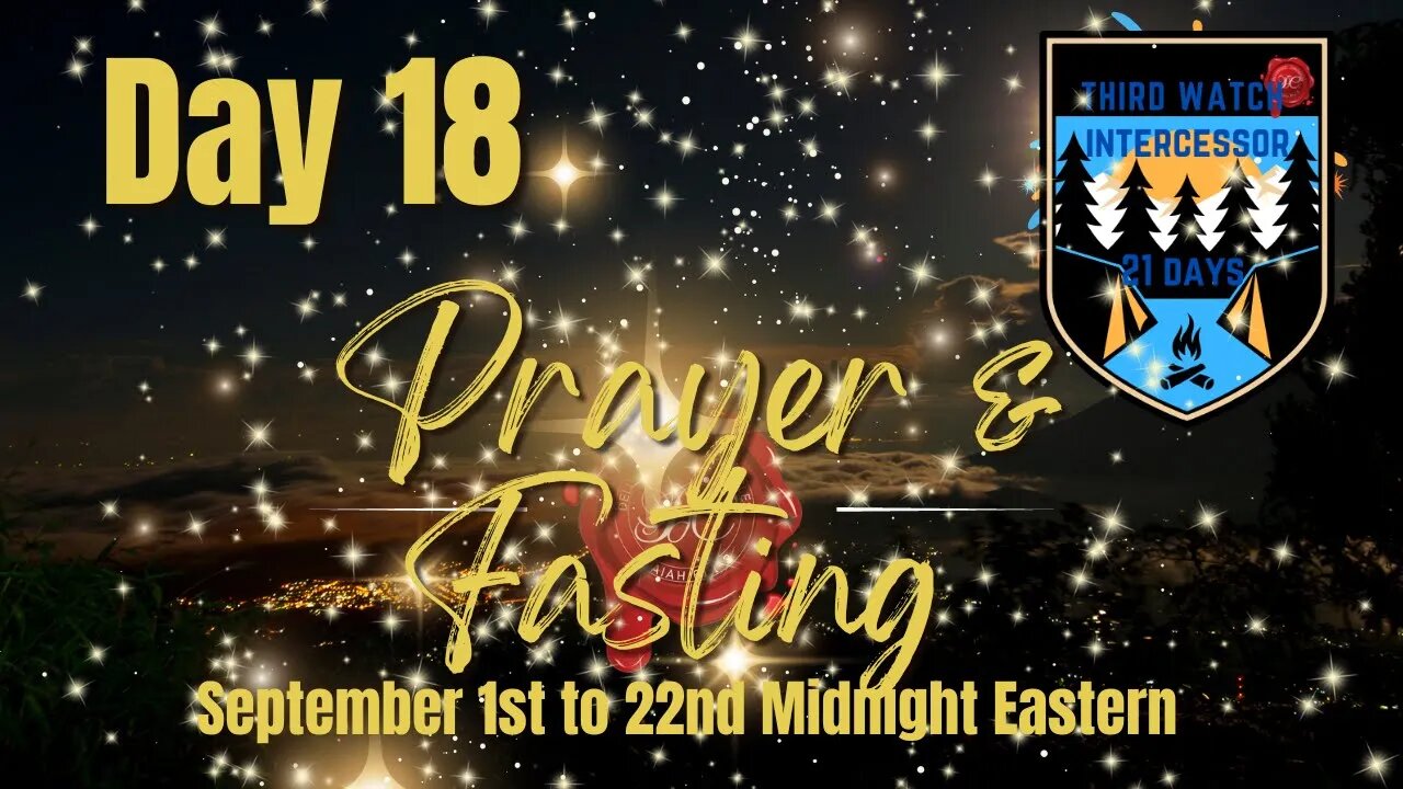Deliverance Chronicles Presents Day 18 of 21 days of prayer and fasting