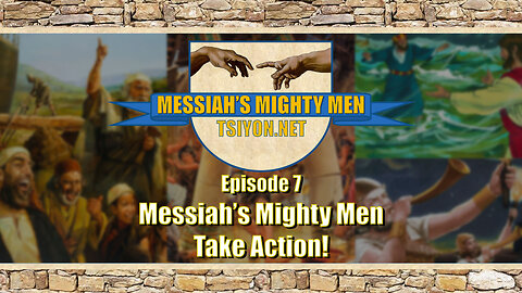 Messiah's Mighty Men - Ep7 - Take Action!