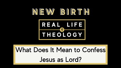 Real Life Theology: New Birth Question #4