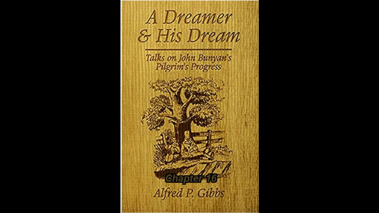 A Dreamer and His Dream, by Alfred P. Gibbs - Pilgrims Progress Chapter 16