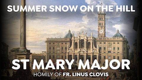 Summer snow on the hill - St Mary Major ~ Fr. Linus Clovis