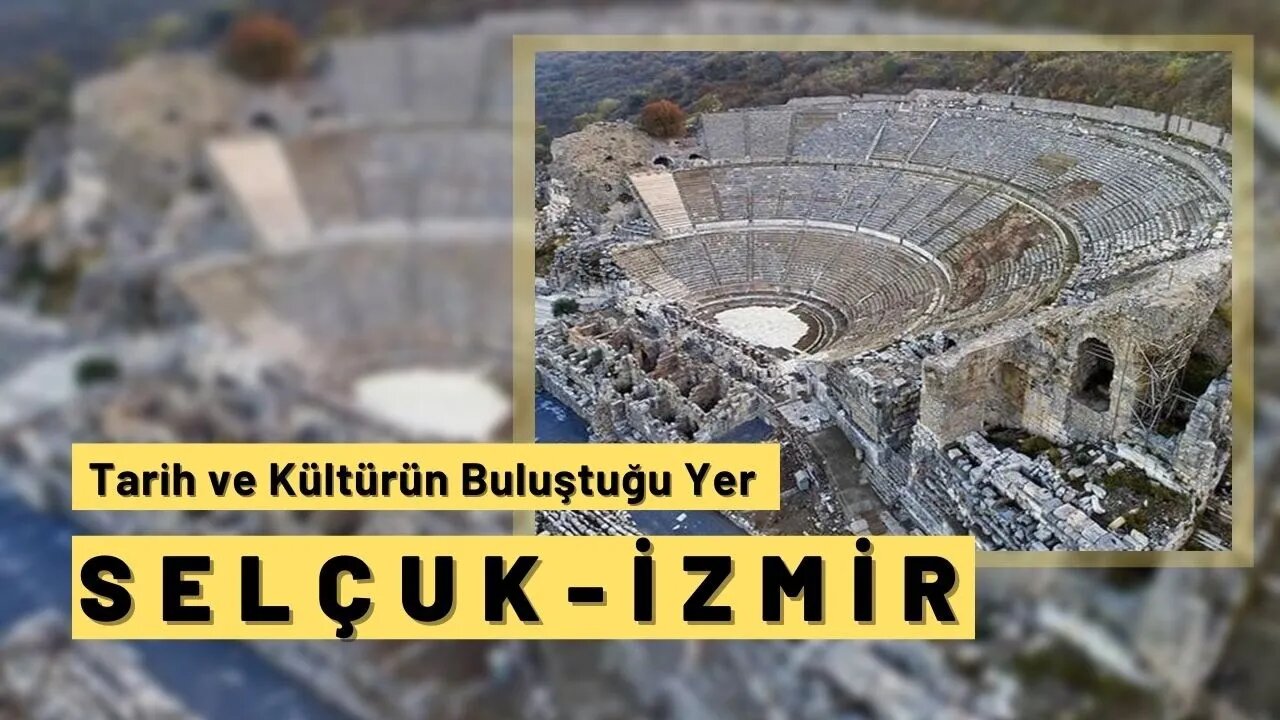 Zamanın Aynasına Işık Tutan Tarihin ve Kültürün Buluştuğu Yer : Selçuk