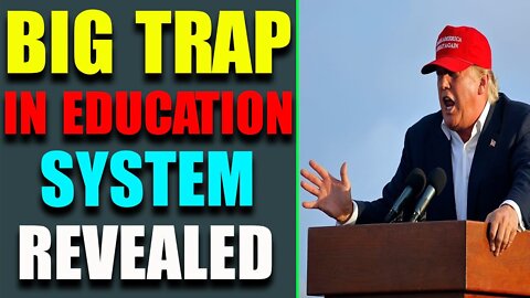 HUGE INTEL TODAY: BIG TRAP IN EDUCATION SYSTEM REVEALED - TRUMP NEWS