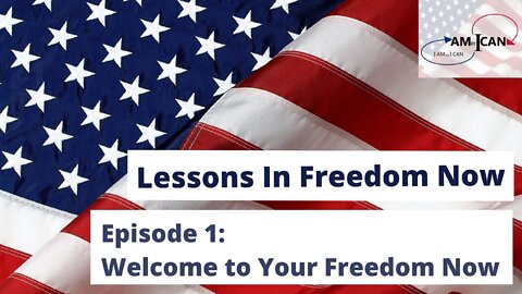 EPISODE 1: Lessons in Freedom: Welcome to Your Freedom Now