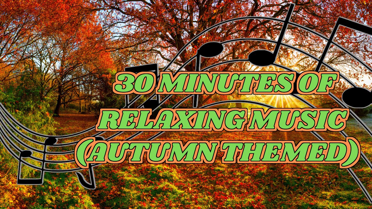 Relaxing Music (Autumn Themed) Compilation for 30 mins