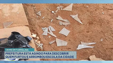 Crime em Turmalina: Prefeitura está Agindo para Descobrir quem Furtou e Arrombou Escola da Cidade.