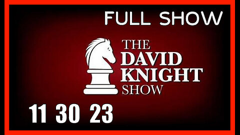 DAVID KNIGHT (Full Show) 11_30_23 Thursday