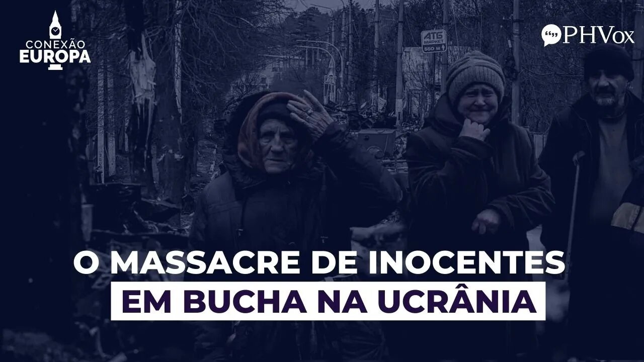 Os crimes de Guerra em Bucha | Prévias da eleição Francesa