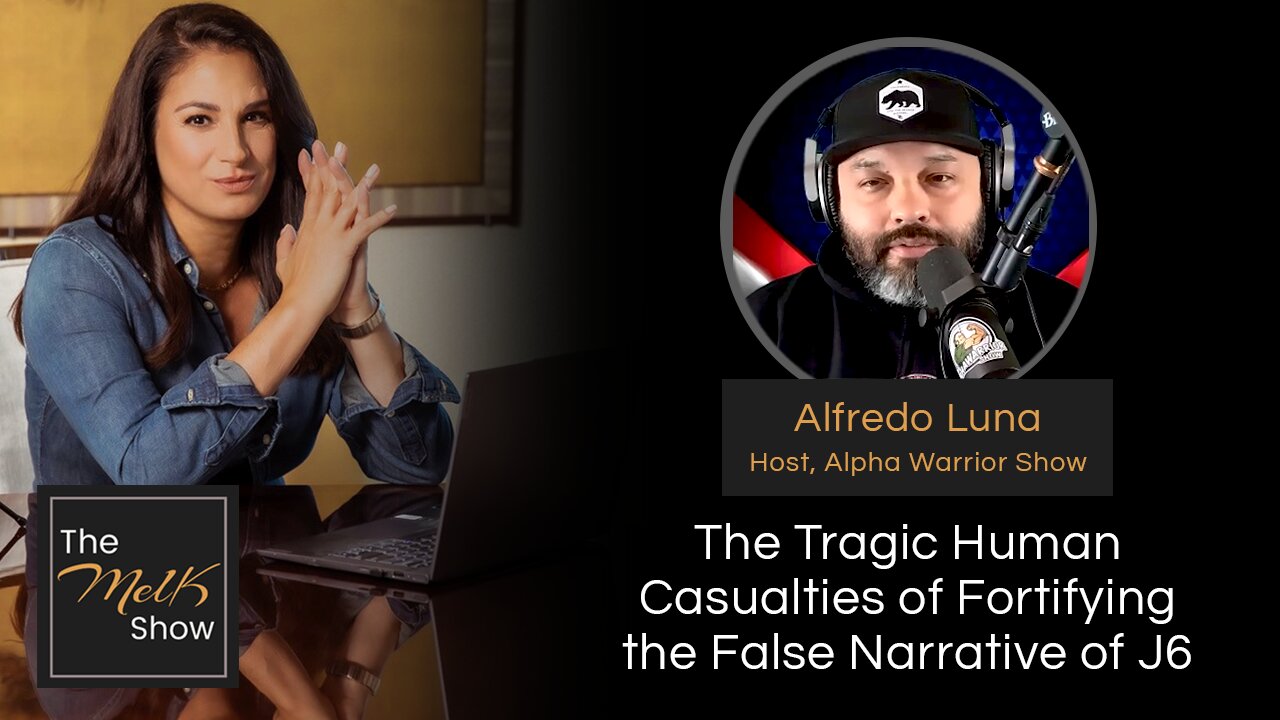 Mel K & Alfredo Luna | The Tragic Human Casualties of Fortifying the False Narrative of J6 | 1-24-24