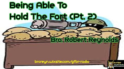 Being Able To Hold The Fort (Pt 2 of 2) Preaching Time, Ep 16