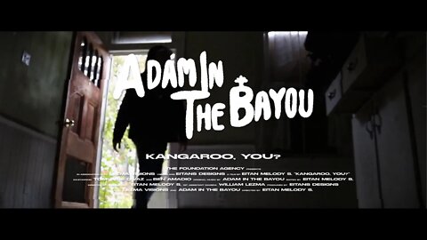 Adam in the Bayou - "Kangaroo, You?" The Foundation Agency - A BlankTV World Premiere!