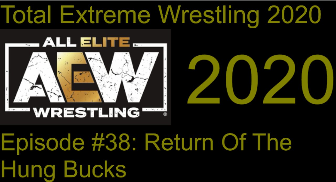 RapperJJJ TEW2020: AEW Episode #38: Return Of The Hung Bucks