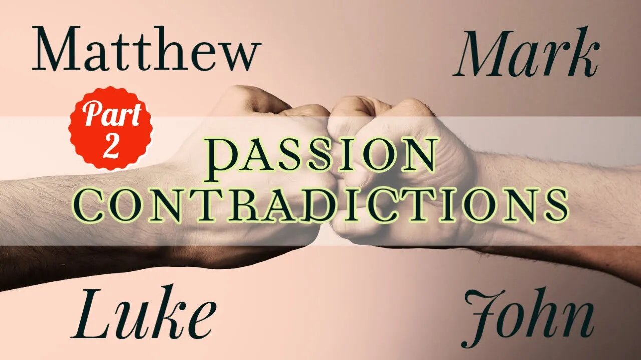 Contradictions in the Gospels RE: Passion Narrative (Part 2) with Christopher Enoch