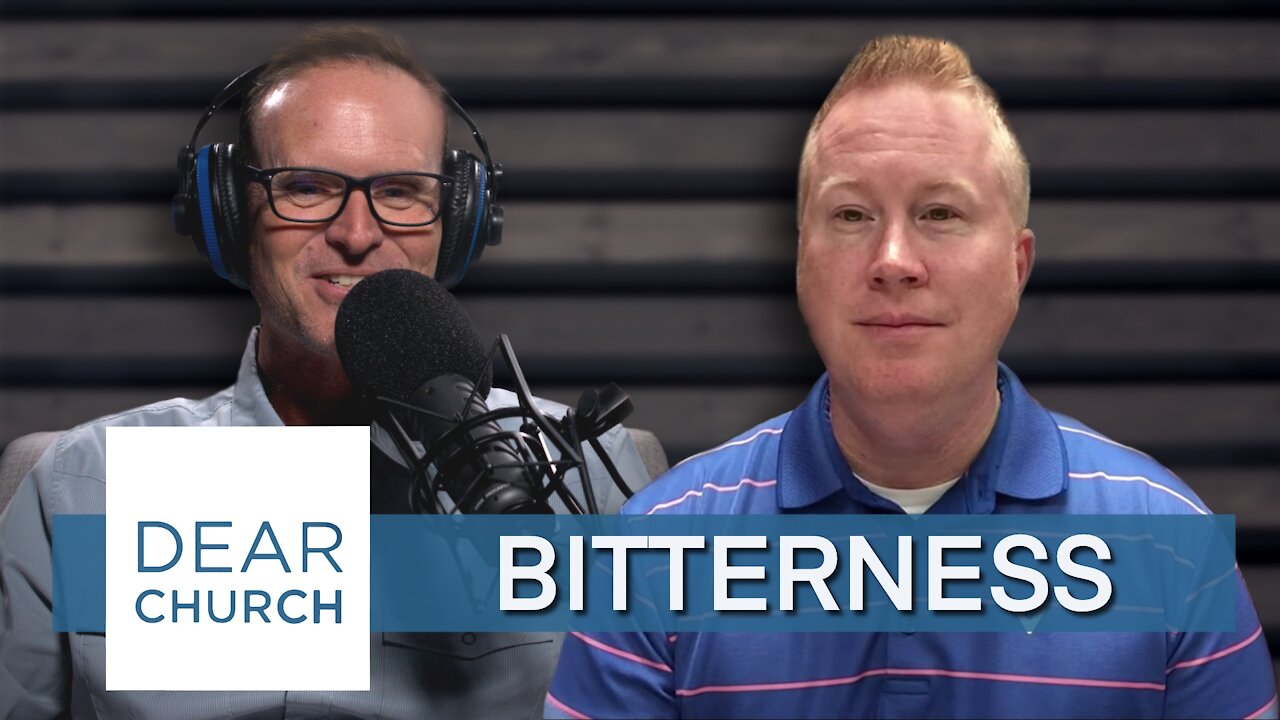 “Bitterness” | Dear Church Ep. #130