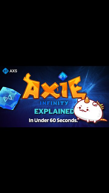 What is Axie Infinity (AXS)? | Axie Infinity Explained in Under 60 Seconds