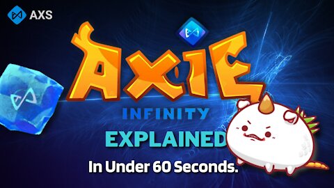 What is Axie Infinity (AXS)? | Axie Infinity Explained in Under 60 Seconds