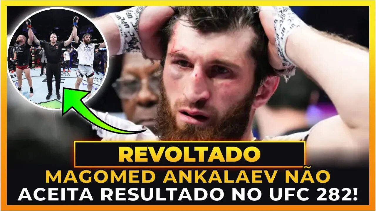 MAGOMED ANKALAEV SE REVOLTA COM EMPATE NO UFC 282 E FAZ AMEAÇA!