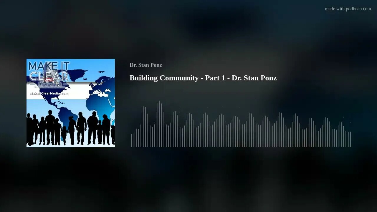 Building Community - Part 1 - Dr. Stan Ponz