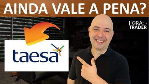 🔵 TAEE11: AINDA VALE A PENA INVESTIR EM TAESA (TAEE3 | TAEE4 | TAEE11)? ANÁLISE COMPLETA TAEE11