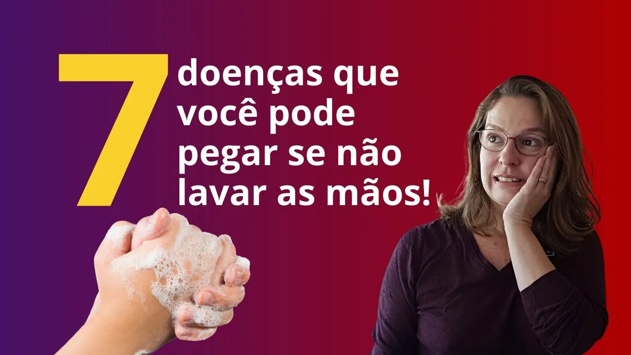 7 doenças que você pode pegar por não lavar as mãos