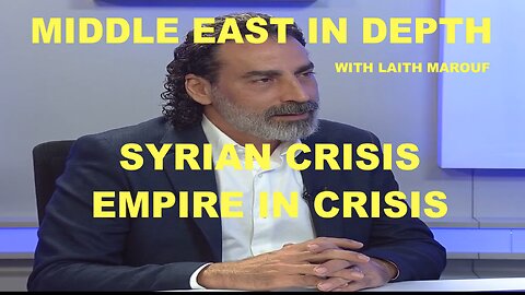 MIDDLE EAST IN DEPTH WITH LAITH MAROUF EP 34 - SYRIAN CRISIS - US EMPIRE COMING UNRAVELED