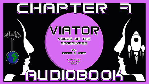 AUDIOBOOK - Viator: Voices of the APOCALYPSE - CHAPTER 7