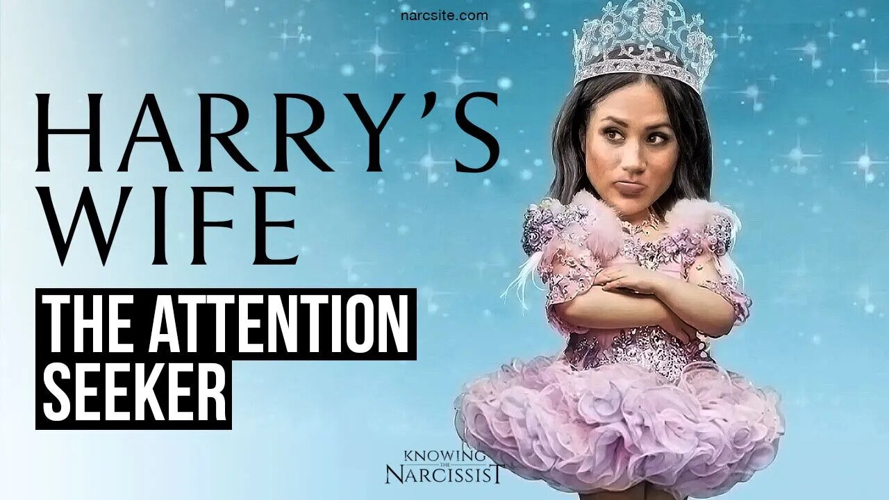 The Attention Seeker (Meghan Markle)