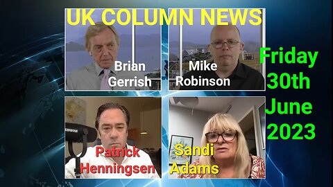 UK Column News - Friday 30th June 2023. (Full Edition).