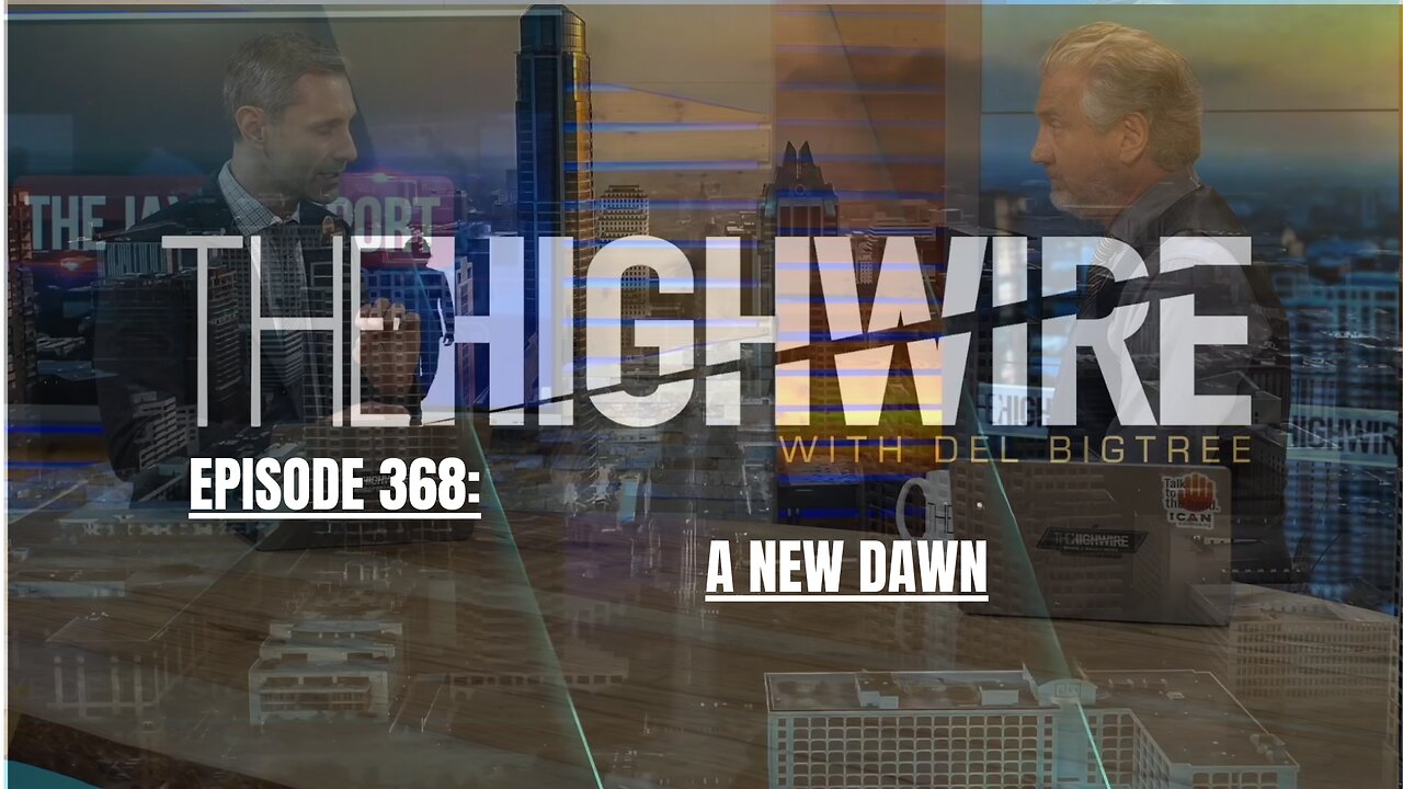 THE HIGHWIRE EPISODE 368 - A NEW DAWN - APRIL 18, 2024