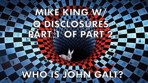 PART 1 OF PART 2! MIKE KING - COMING Q DISCLOSURES WILL "SHOCK THE WORLD" TY JGANON, SGANON