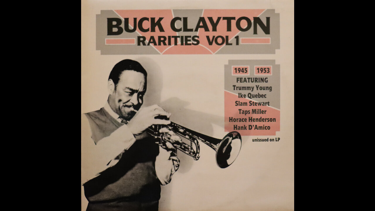 Buck Clayton-Rarities Volume 1 1945-1953 [Complete LP]