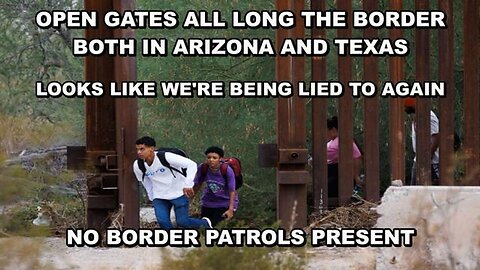 Is the border crisis all a lie? - Illegals can enter at open gates all along the wall - No guards??