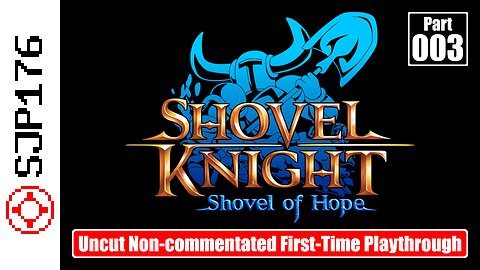 Shovel Knight: Shovel of Hope—Part 003—Uncut Non-commentated First-Time Playthrough