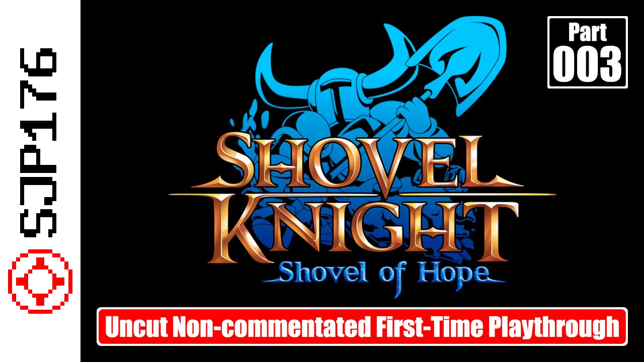Shovel Knight: Shovel of Hope—Part 003—Uncut Non-commentated First-Time Playthrough