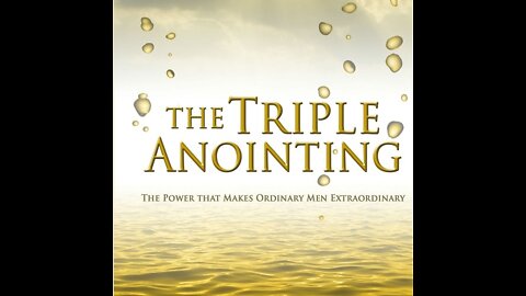 The Triple Anointing