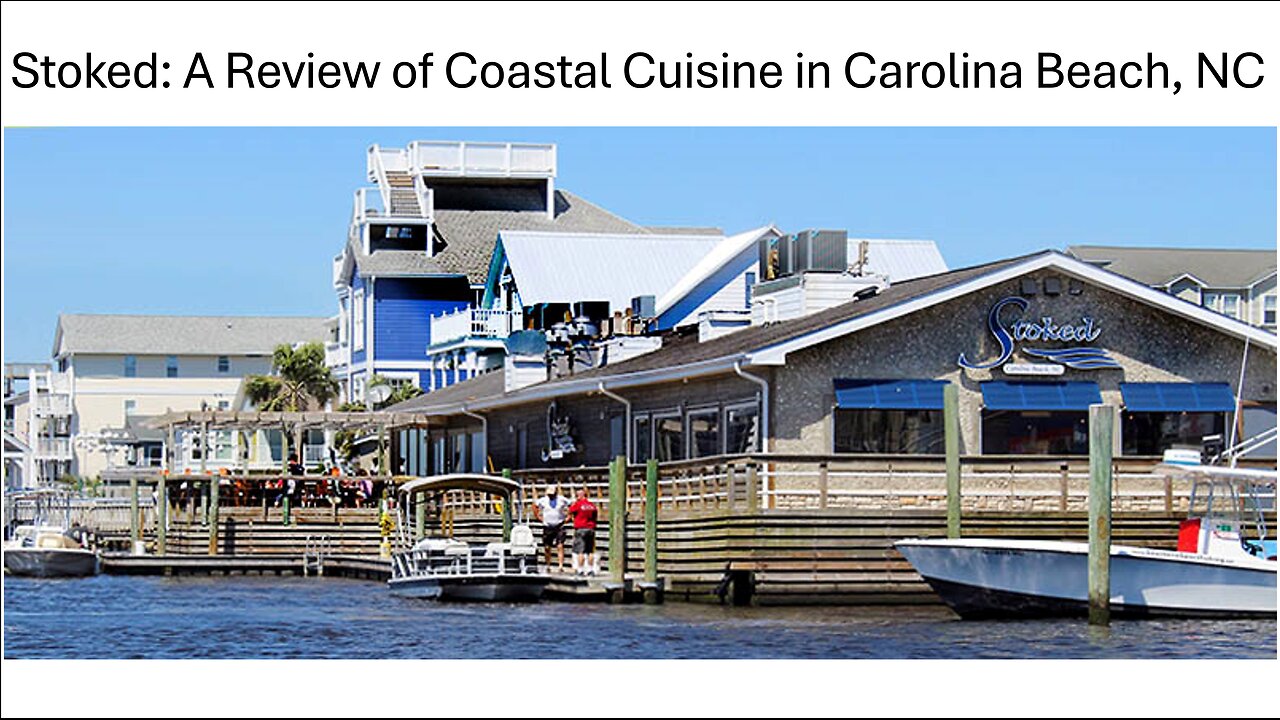 Stoked: A Review of Coastal Cuisine in Carolina Beach, NC