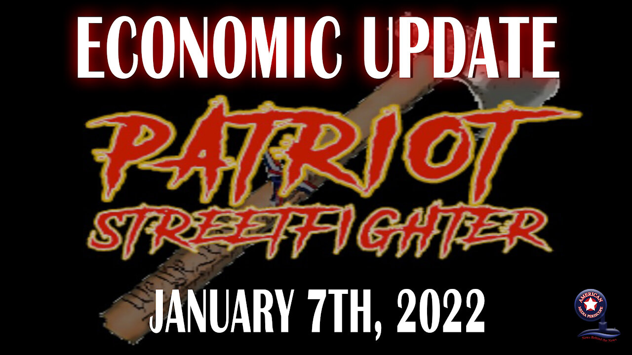 'Economic Update' with Dr. Kirk Elliott Jan. 7th 2022 - Patriot Streetfighter