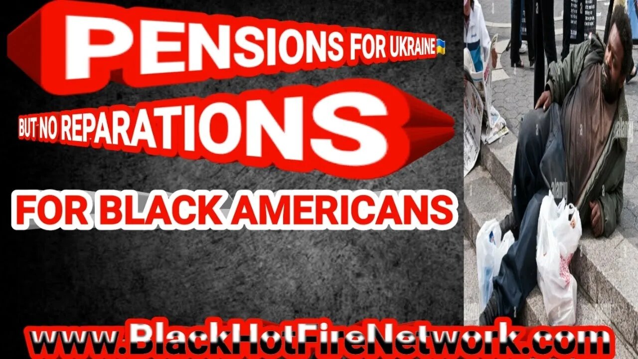 PENSIONS FOR UKRAINE BUT NO REPARATIONS FOR BLACK AMERICANS #FBA