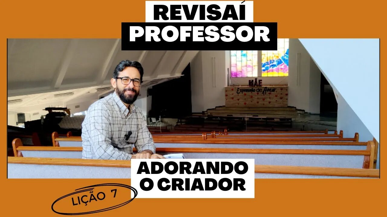 Escola Sabatina - Adorando o criador - Lição 7, 2º Trim - 2023