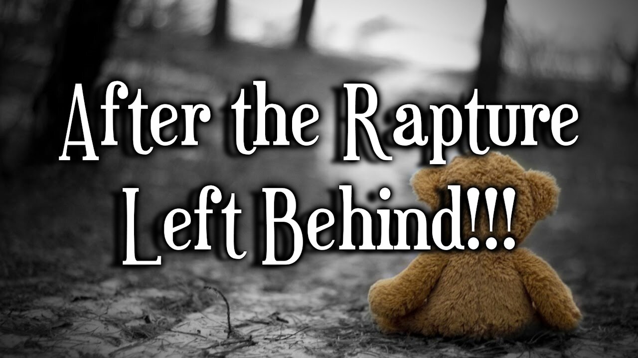 After the Rapture - Left Behind!!!