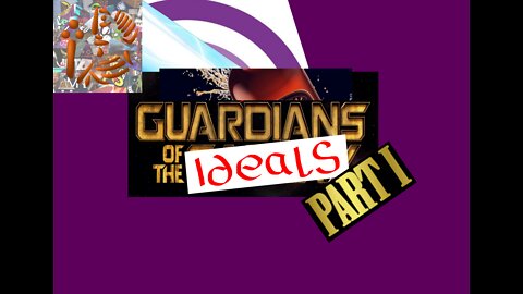 Guardians of the Ideals Part I